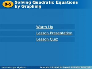 Solving Quadratic Equations 8 5 byby Graphing Warm