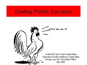 Grading Poultry Carcasses Give me an A Created