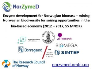 Enzyme development for Norwegian biomass mining Norwegian biodiversity
