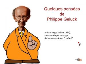 Quelques penses de Philippe Geluck artiste belge n