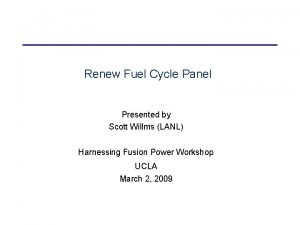 Renew Fuel Cycle Panel Presented by Scott Willms