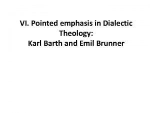 VI Pointed emphasis in Dialectic Theology Karl Barth