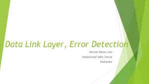 Data Link Layer Error Detection Ahmad Adzan Lain