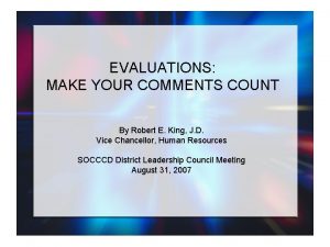EVALUATIONS MAKE YOUR COMMENTS COUNT MAKE YOUR EVALUATIONS