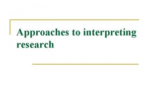 Approaches to interpreting research 1 0 Disciplinary perspective
