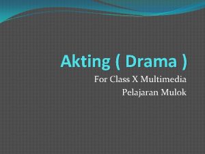 Akting Drama For Class X Multimedia Pelajaran Mulok