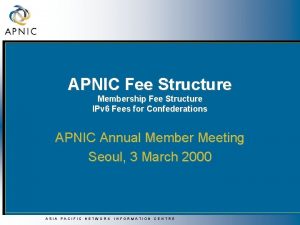 APNIC Fee Structure Membership Fee Structure IPv 6