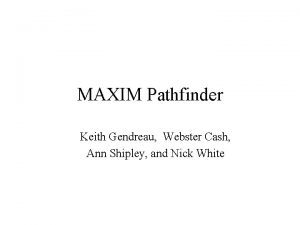 MAXIM Pathfinder Keith Gendreau Webster Cash Ann Shipley