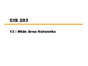 CIS 203 13 Wide Area Networks Frame Relay
