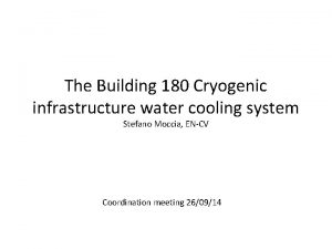 The Building 180 Cryogenic infrastructure water cooling system