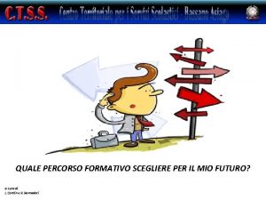 QUALE PERCORSO FORMATIVO SCEGLIERE PER IL MIO FUTURO