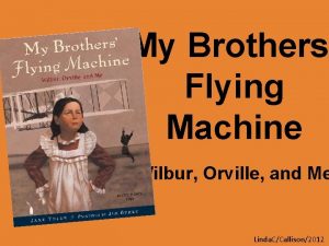 My Brothers Flying Machine Wilbur Orville and Me
