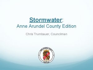 Stormwater Anne Arundel County Edition Chris Trumbauer Councilman