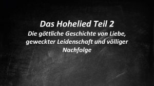 Das Hohelied Teil 2 Die gttliche Geschichte von