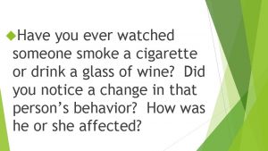 Have you ever watched someone smoke a cigarette