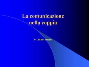 La comunicazione nella coppia fr Giuliano Franzan La