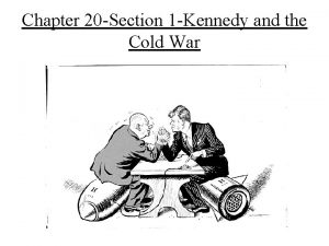 Chapter 20 Section 1 Kennedy and the Cold