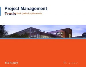 Project Management Channing Philbrick phlbrck 2illinois edu Tools