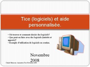 Tice logiciels et aide personnalise O trouver et