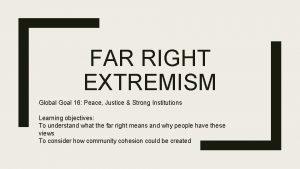 FAR RIGHT EXTREMISM Global Goal 16 Peace Justice