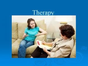 Therapy Psychotherapy Goals Psychotherapy can provide relief to