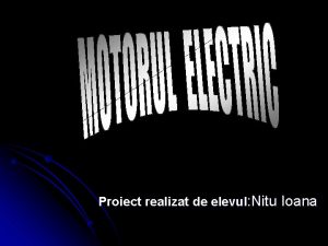 Proiect realizat de elevul Nitu Ioana l Un