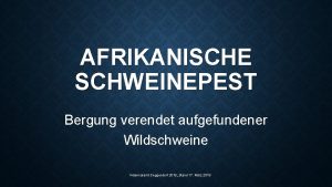 AFRIKANISCHE SCHWEINEPEST Bergung verendet aufgefundener Wildschweine Veterinramt Deggendorf