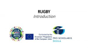 RUGBY Introduction Introduction to Rugby Rugby is played