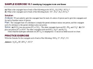 SAMPLE EXERCISE 16 1 Identifying Conjugate Acids and
