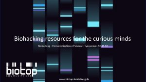 Biohacking resources for the curious minds Biohacking Democratisation