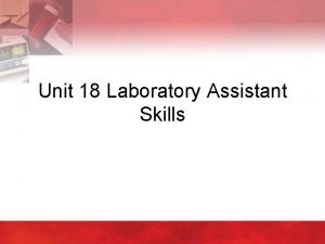 Unit 18 Laboratory Assistant Skills 18 1 Operating