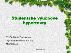 tudentsk vubov hypertexty RNDr Mria Spikov Gymnzium Pavla