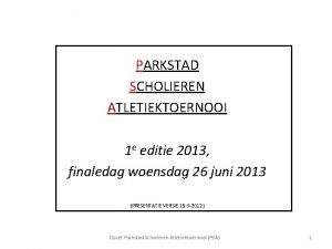 PARKSTAD SCHOLIEREN ATLETIEKTOERNOOI 1 e editie 2013 finaledag