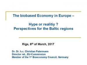 The biobased Economy in Europe Hype or realitiy