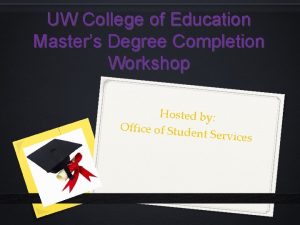 UW College of Education Masters Degree Completion Workshop