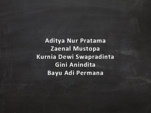 Aditya Nur Pratama Zaenal Mustopa Kurnia Dewi Swapradinta
