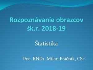 Rozpoznvanie obrazcov k r 2018 19 tatistika Doc