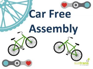 Car Free Assembly Why is riding our bikes