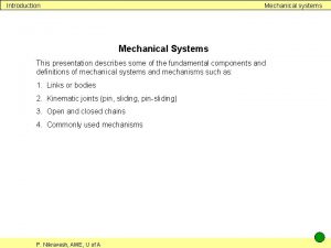 Introduction Mechanical systems Mechanical Systems This presentation describes