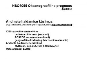 NSO 8055 Okeanograafiline prognoos Jri Elken Andmete haldamise