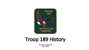 Troop 189 History By Joey Fortunato May 2020