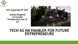 IEEC September 8 th 2016 Andrew Shepperd CoFounder