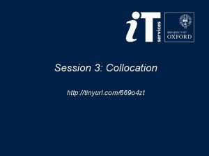 Session 3 Collocation http tinyurl com669 o 4