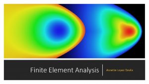 Finite Element Analysis Annette Lopez Davila How do