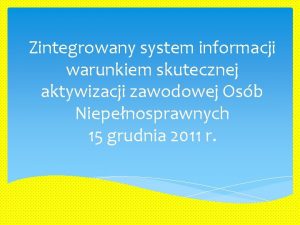 Zintegrowany system informacji warunkiem skutecznej aktywizacji zawodowej Osb