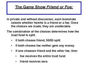 The Game Show Friend or Foe In private