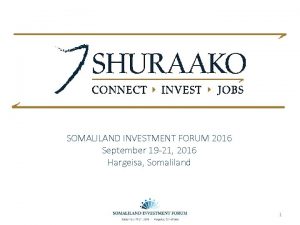 SOMALILAND INVESTMENT FORUM 2016 September 19 21 2016