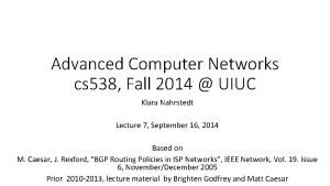 Advanced Computer Networks cs 538 Fall 2014 UIUC