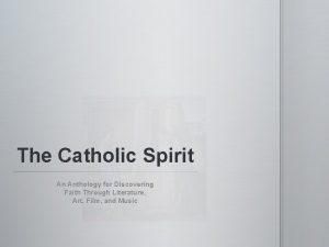 The Catholic Spirit An Anthology for Discovering Faith