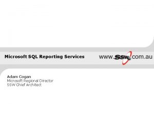 Microsoft SQL Reporting Services Adam Cogan Microsoft Regional